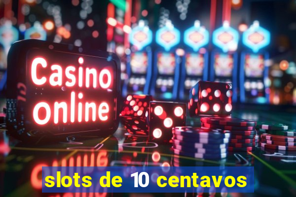 slots de 10 centavos